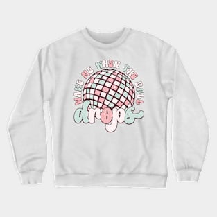 Wake me when the ball drops Crewneck Sweatshirt